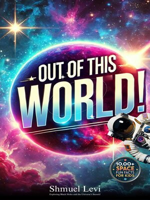 cover image of Out of This World! 10,000 Space Facts for Kids